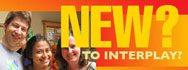 New to InterPlay? 