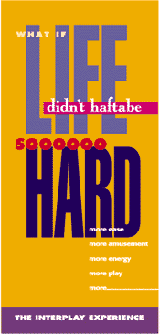 What if Life didn't haftabe so  hard: The InterPlay Experience